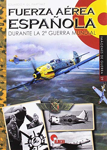 Fuerza Aérea Española durante la 2ª Guerra Mundial: durante la Segunda Guerra Mundial: 29 (Imágenes de Guerra)