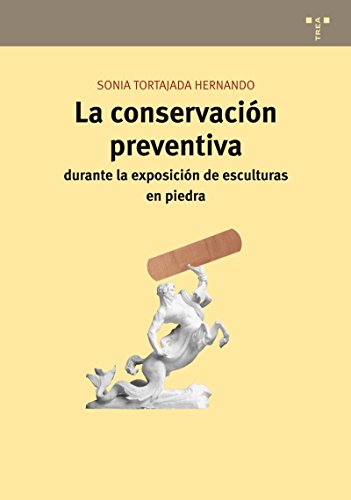 La conservación preventiva durante la exposición de esculturas en piedra: 2 (Conservación y Restauración del Patrimonio)