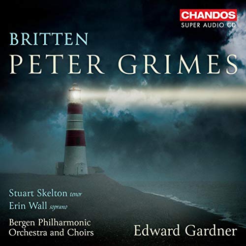 Britten: Peter Grimes [Stuart Skelton; Erin Wall; Bergen Philharmonic Orchestra and Choirs; Edward Gardner] [Chandos: CHSA 5250(2)]