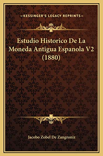 Estudio Historico de La Moneda Antigua Espanola V2 (1880)