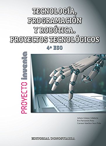 Tecnología, Programación y Robótica 4º ESO. Proyectos tecnológicos - Proyecto INVENTA - 9788470635649