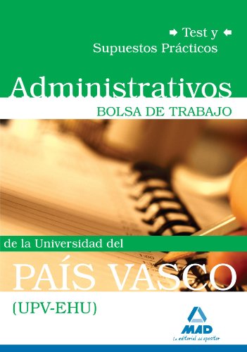 Administrativos De La Universidad Del País Vasco (Upv/Ehu). Bolsa De Trabajo. Test Y Supuestos Prácticos