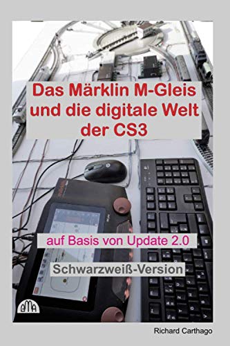 Das Märklin M-Gleis und die digitale Welt der CS3 Schwarzweiß-Version: auf Basis von Update 2.0