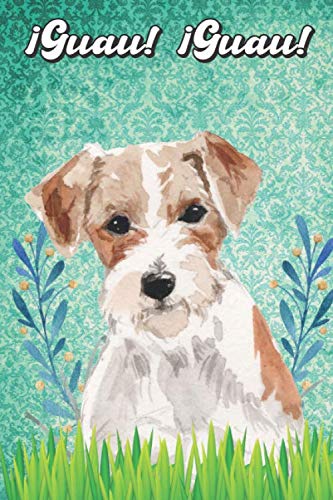 ¡Guau! ¡Guau!: Jack Russell Notebook and Journal for Dog Lovers Jack Russell Cuaderno y diario para amantes de los perros