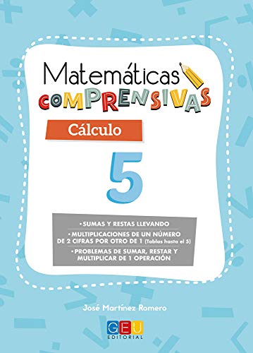 Matemáticas comprensivas. Cálculo 5 / Editorial GEU / 2º Primaria / Aprendizaje del cálculo / Recomendado como apoyo (Niños de 7 a 8 años)
