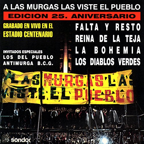 A las Murgas las Viste el Pueblo (Edición 25º Aniversario - Grabado en Vivo en el Estadio Centenario)