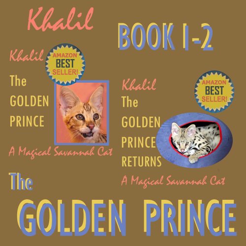 Savannah Cat - Khalil The Golden Prince A Magical Savannah Cat-Book 1 & Savannah Cat - Khalil The Golden Prince A Magical Savannah Cat Returns - Book 2 Bundle (English Edition)