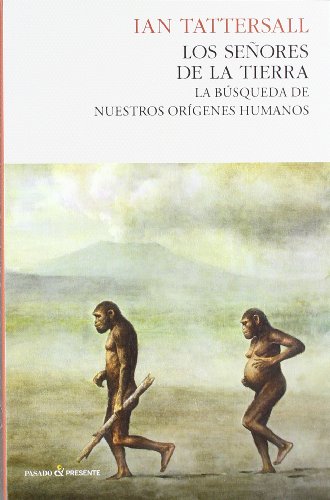 Los señores de la tierra: La búsqueda de nuestros orígenes humanos (HISTORIA)