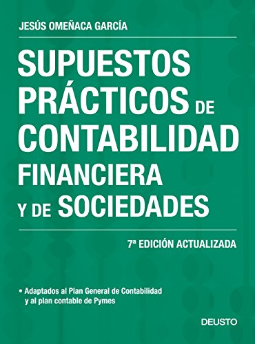 Supuestos prácticos de contabilidad financiera y de sociedades: 7ª Edición actualizada