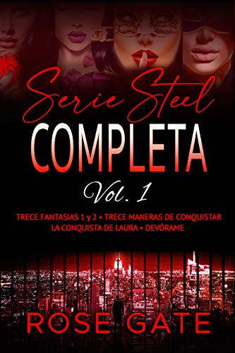 Serie Steel Completa vol.1: Trece Fantasías vol. 1 y 2, Trece maneras de conquistar, La conquista de Laura, Devórame.