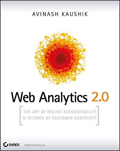 Web Analytics 2.0: The Art of Online Accountability and Science of Customer Centricity (English Edition)
