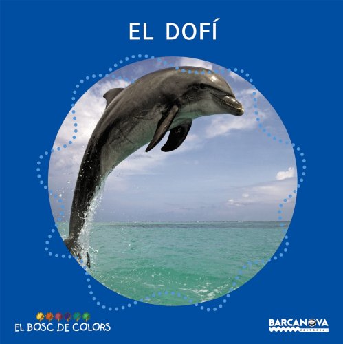 El dofí (Llibres Infantils I Juvenils - El Bosc De Colors)