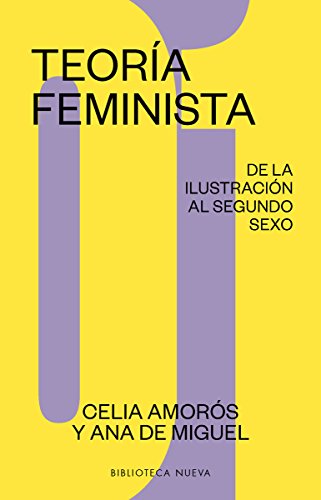 Teoría feminista 1. De la ilustración a la globalización: De la ilustración al segundo sexo (ESTUDIOS SOBRE LA MUJER (MINERVA))