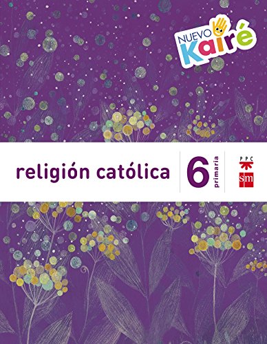 Religión católica. 6 Primaria. Nuevo Kairé - 9788467580884