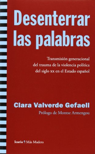 Desenterrar las palabras: Transmisión generacional del trauma de la violencia política del siglo XX en el Estado español (Más Madera)