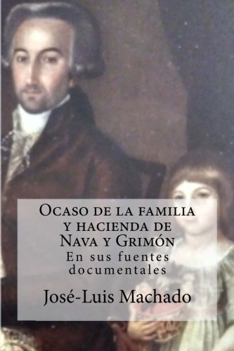Ocaso de la familia y hacienda de Nava y Grimón: En sus fuentes documentales: Volume 2 (Casa de Nava y Grimón)