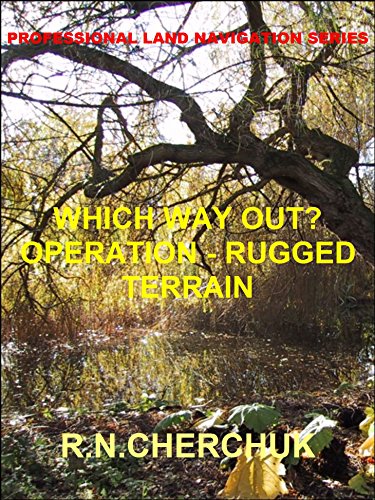 WHICH WAY OUT? - Operation Rugged Terrain (Professional Land Navigation Series - Module 16a) (English Edition)