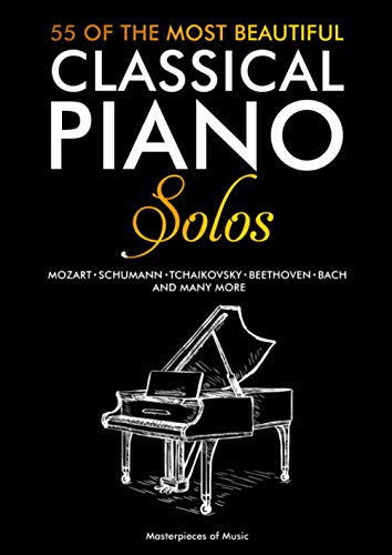 55 Of The Most Beautiful Classical Piano Solos: Piano Clásico: Bach, Beethoven, Chopin, Debussy, Handel, Mozart, Satie, Schubert, Tchaikovsky y otros ... | 55 Partituras para piano (English Version)