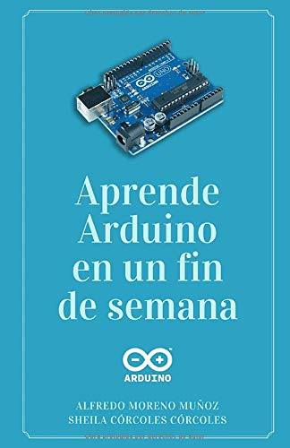 Aprende Arduino en un fin de semana: Versión Blanco y Negro