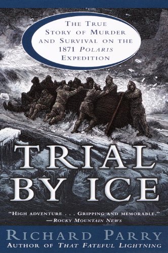 Trial by Ice: The True Story of Murder and Survival on the 1871 Polaris Expedition (English Edition)