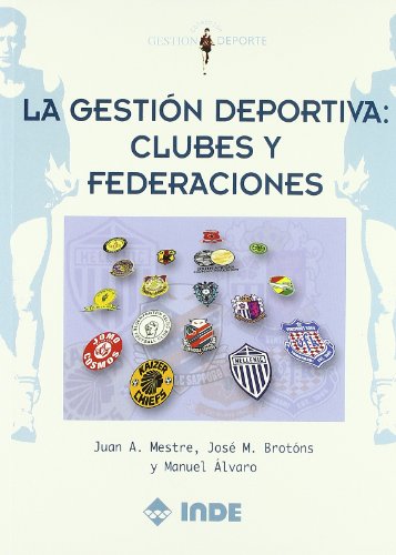 La gestión deportiva: clubes y federaciones: 607 (Gestión y deporte)