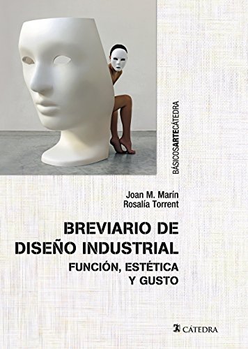 Breviario de diseño industrial: Función, estética y gusto (Básicos Arte Cátedra)