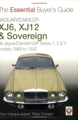 Jaguar/Daimler XJ6, XJ12 & Sovereign: All Jaguar/Daimler/VDP series I, II & III models 1968 to 1992: All Jaguar/Daimler/VDP Series I, II and III Models 1968 to 1992 (Essential Buyer's Guide series)