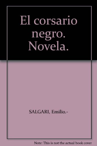El corsario negro. Novela. [Tapa blanda] by SALGARI, Emilio.-