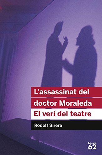 L'assassinat Del Doctor Moraleda. El Verí Del Teatre - Reedició (Educació 62)