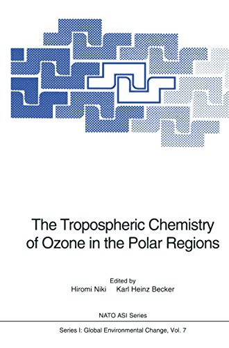 The Tropospheric Chemistry of Ozone in the Polar Regions: Proceedings of the NATO Advanced Research Workshop on the Tropospheric Chemistry of Ozone in ... ASI Subseries I: Book 7) (English Edition)
