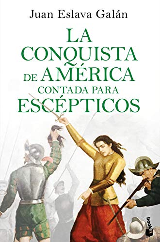 La conquista de América contada para escépticos (Colección Especial 2020)