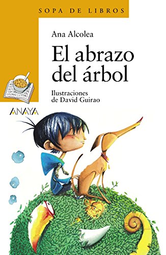 El Abrazo Del Árbol (LITERATURA INFANTIL (6-11 años) - Sopa de Libros)
