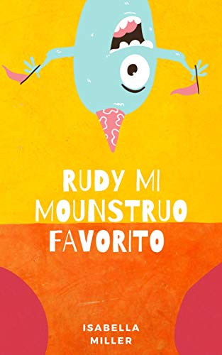 Rudy, mi monstruo favorito: Cuento infantil para los más pequeños (Cuentos infantiles sobre familia, amistad, emociones, valores, aprendizaje)