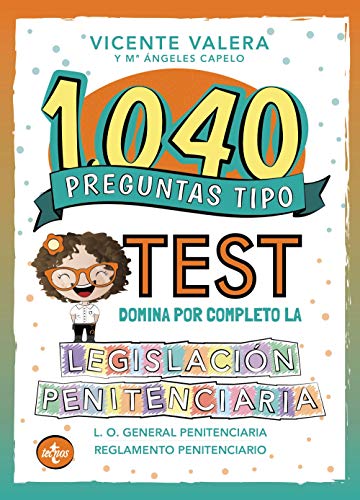 1040 preguntas tipo test. Legislación penitenciaria: Ley Orgánica y reglamento