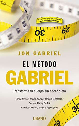 El método Gabriel: Transforma tu cuerpo sin hacer dieta (Nutrición y dietética)