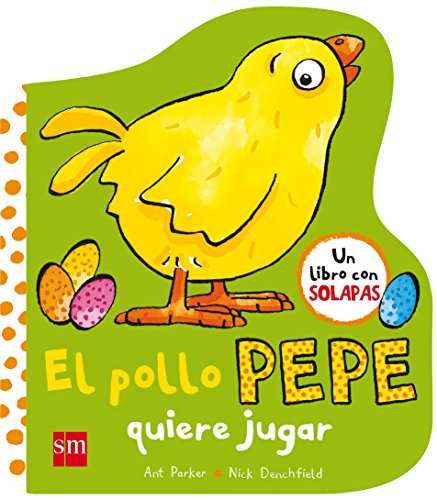 El pollo Pepe quiere jugar (El pollo Pepe y sus amigos)