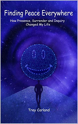 Finding Peace Everywhere: How Presence, Surrender and Inquiry Changed My Life (English Edition)
