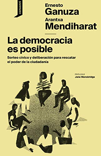 La democracia es posible: Sorteo cívico y deliberación para rescatar el poder de la ciudadanía (El origen del mundo nº 7)