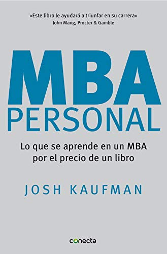 MBA Personal: Lo que se aprende en un MBA por el precio de un libro (Conecta)