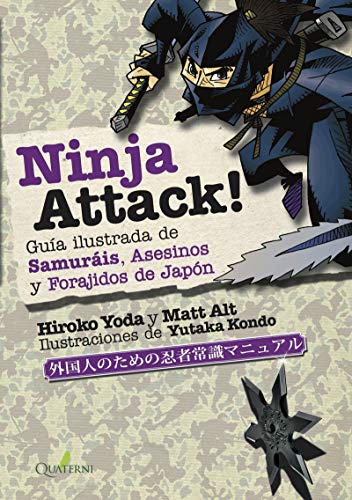 NINJA ATTACK!. Guía ilustrada de Samuráis, Asesinos y Forajidos de Japón (QUATERNI ILUSTRADOS)