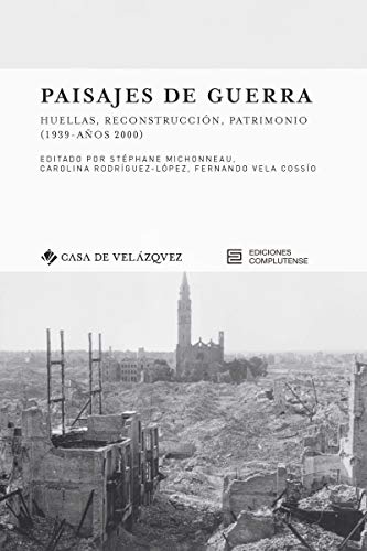 Paisajes de guerra: Huellas, reconstrucción, patrimonio (1939-años 2000) (Investigación)