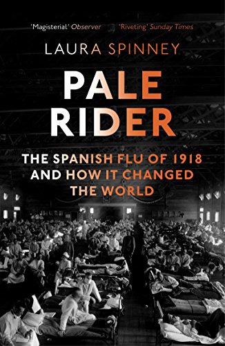 Pale Rider: The Spanish Flu of 1918 and How it Changed the World (English Edition)