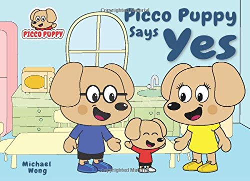 Picco Puppy Says Yes: Moral Story For Kids, 3, 4, 5, 6, 7 Year Olds, Preschoolers, Kindergarteners, Boys & Girls. Short 5 Minute Story Where Picco Learns The Value Of Saying Yes Instead Of No.