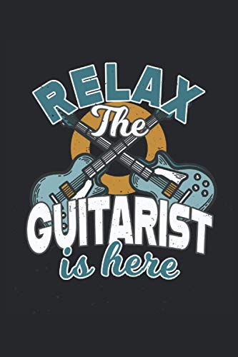 Relax The Guitarist is here: Guitarra eléctrica guitarrista guitarrista guitarra eléctrica músico regalos cuaderno forrado (formato A5, 15,24 x 22,86 cm, 120 páginas)