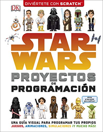 Star Wars Proyectos de programación: Una guía para aprender a programar tus propios juegos, animaciones y simulaciones