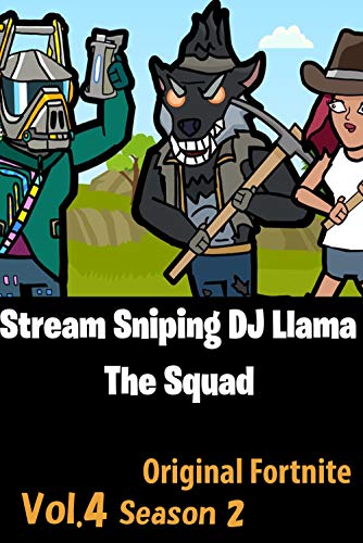 Stream Sniping DJ Llama | The Squad Season 2: Original Fortnite Comics vol4 (English Edition)