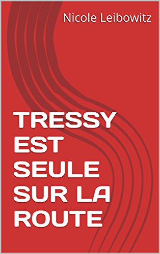 TRESSY EST SEULE SUR LA ROUTE (French Edition)