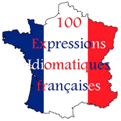 100 Expressions Idiomatiques Françaises