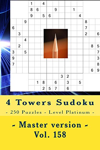 4 Towers Sudoku - 250 Puzzles - Level Platinum - Master version - Vol. 158: 9 x 9 PITSTOP. Enjoy this Sudoku.