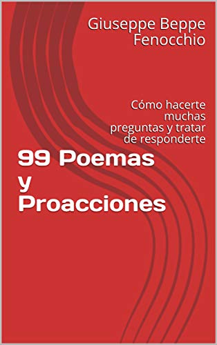 99 Poemas y Proacciones: Cómo hacerte muchas preguntas y tratar de responderte (Strategia per Terre 9 nº 5)
